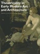 Theatricality in Early Modern Art and Architecture