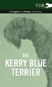 The Kerry Blue Terrier - A Complete Anthology of the Dog