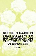 Kitchen Garden Vegetables with Information on the Cropping of Vegetables