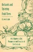 Orchards and Spraying Fruit Trees - With Chapters on Soil, Management and Formation of New Orchards