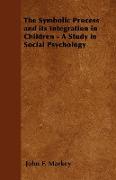 The Symbolic Process and Its Integration in Children - A Study in Social Psychology