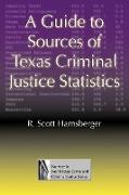 A Guide to Sources of Texas Criminal Justice Statistics