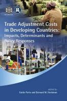 Trade Adjustment Costs in Developing Countries: Impacts, Determinants and Policy Responses