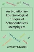 An Evolutionary Epistemological Critique of Schopenhauer's Metaphysics