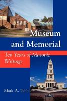 Museum and Memorial: Ten Years of Masonic Writings