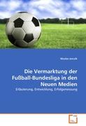 Die Vermarktung der Fußball-Bundesliga in den Neuen Medien