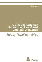 Facilitating Ontology Reuse Using User-Based Ontology Evaluation