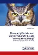 The muroyi(witch) and uroyi(witchcraft) beliefs among the Karanga