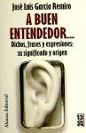 A buen entendedor-- : dichos, frases y expresiones : su significado y su origen