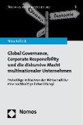 Global Governance, Corporate Responsibility und die diskursive Macht multinationaler Unternehmen