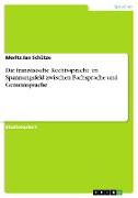 Die französische Rechtssprache im Spannungsfeld zwischen Fachsprache und Gemeinsprache