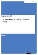 The Importance of Face in "Politeness Theory"