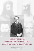 Rudolf Steiner – Meister der weißen Loge