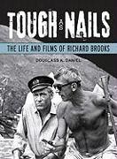 Tough as Nails: The Life and Films of Richard Brooks