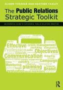 The Public Relations Strategic Toolkit: An Essential Guide to Successful Public Relations Practice