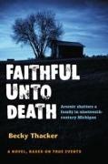 Faithful Unto Death: A Novel, Based on True Events