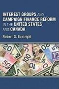 Interest Groups and Campaign Finance Reform in the United States and Canada