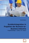 Kundenintegration in Projekten der Business-to-Business-Industrie