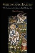 Writing and Holiness: The Practice of Authorship in the Early Christian East