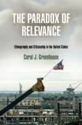 The Paradox of Relevance: Ethnography and Citizenship in the United States