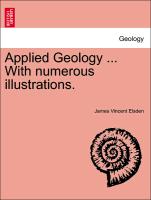 Applied Geology ... With numerous illustrations. Part 1