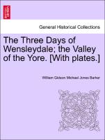 The Three Days of Wensleydale, The Valley of the Yore. [With Plates.]