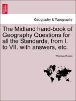 The Midland Hand-Book of Geography Questions for All the Standards, from I. to VII. with Answers, Etc