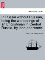 In Russia Without Russian, Being the Wanderings of an Englishman in Central Russia, by Land and Water