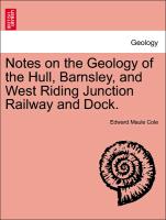 Notes on the Geology of the Hull, Barnsley, and West Riding Junction Railway and Dock
