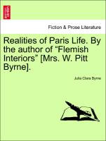 Realities of Paris Life. By the author of "Flemish Interiors" [Mrs. W. Pitt Byrne]. Vol. III