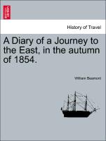 A Diary of a Journey to the East, in the autumn of 1854. Vol. I