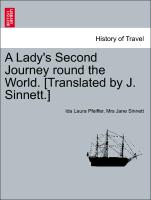 A Lady's Second Journey round the World. [Translated by J. Sinnett.] Vol. II