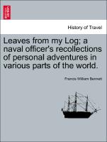 Leaves from My Log, A Naval Officer's Recollections of Personal Adventures in Various Parts of the World