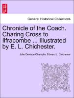 Chronicle of the Coach. Charing Cross to Ilfracombe ... Illustrated by E. L. Chichester