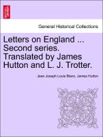 Letters on England ... Second series. Translated by James Hutton and L. J. Trotter. VOL.II