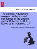 The principal Navigations, voyages, traffiques, and discoveries of the English nation. Collected by R. H. ... Edited by E. Goldsmid. L.P. Vol XII