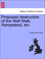 Proposed Destruction of the Well Walk, Hampstead, Etc