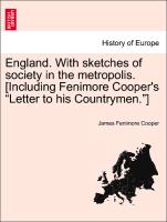 England. with Sketches of Society in the Metropolis. [Including Fenimore Cooper's "Letter to His Countrymen."]