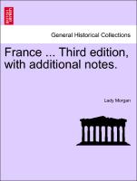 France ... Third edition, with additional notes. Vol. I