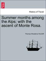 Summer Months Among the Alps, With the Ascent of Monte Rosa