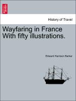 Wayfaring in France with Fifty Illustrations