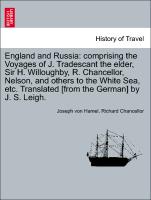 England and Russia: comprising the Voyages of J. Tradescant the elder, Sir H. Willoughby, R. Chancellor, Nelson, and others to the White Sea, etc. Translated [from the German] by J. S. Leigh