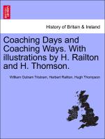 Coaching Days and Coaching Ways. with Illustrations by H. Railton and H. Thomson