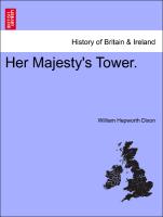 Her Majesty's Tower. Vol. III