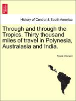 Through and Through the Tropics. Thirty Thousand Miles of Travel in Polynesia, Australasia and India.