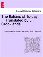 The Italians of To-Day ... Translated by J. Crooklands