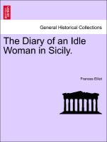 The Diary of an Idle Woman in Sicily. Volume I