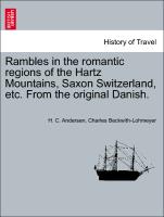 Rambles in the Romantic Regions of the Hartz Mountains, Saxon Switzerland, Etc. from the Original Danish