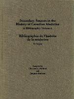Secondary Sources in the History of Canadian Medicine: A Bibliography / Bibliographie de l'Histoire de la Médecine / Volume 2