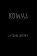 Antonia Hirsch: Komma: After Dalton Trumbo's Johnny Got His Gun